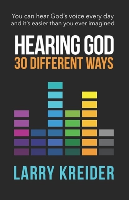 Hearing God 30 Different Ways: You can hear God's voice every day and it's easier than you ever imagined., Larry Kreider - Paperback - 9781886973763