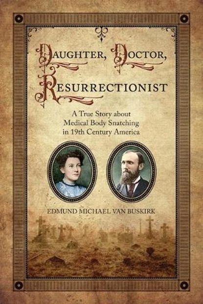 Daughter, Doctor, Resurrectionist, E Michael Van Buskirk - Paperback - 9781887043588