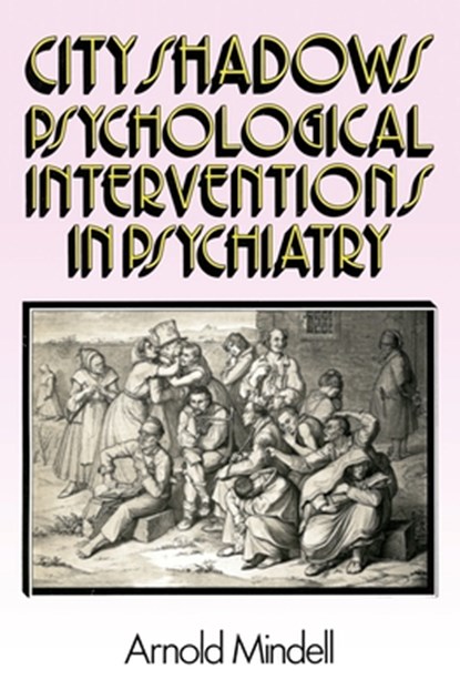 City Shadows: Psychological Interventions in Psychiatry, Arnold Mindell Ph. D. - Paperback - 9781887078818