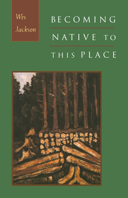Becoming Native to This Place, Wes Jackson - Paperback - 9781887178112