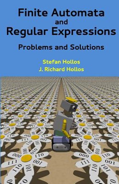 Finite Automata and Regular Expressions: Problems and Solutions, J. Richard Hollos - Paperback - 9781887187169