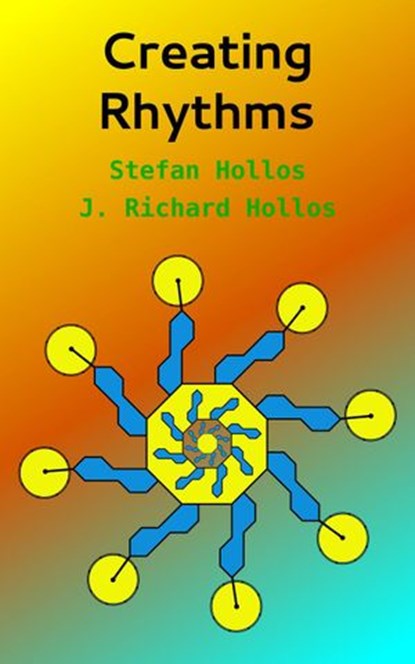 Creating Rhythms, Stefan Hollos ; J. Richard Hollos - Ebook - 9781887187237