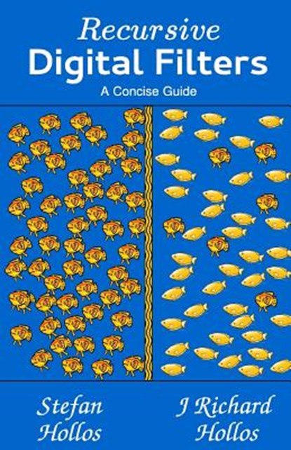 Recursive Digital Filters: A Concise Guide, J. Richard Hollos - Paperback - 9781887187275