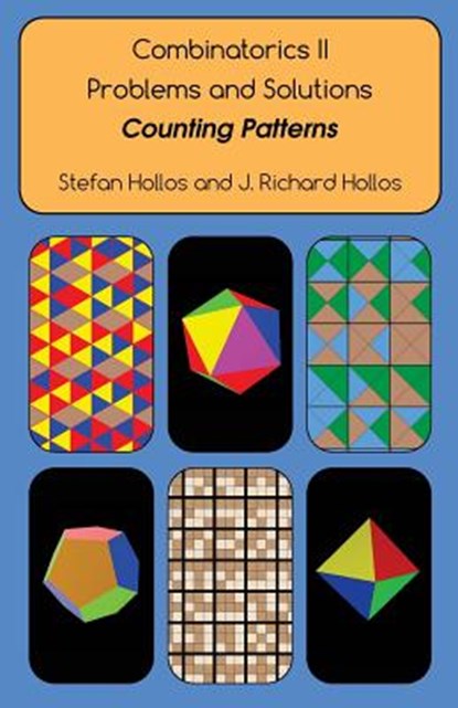 Combinatorics II Problems and Solutions: Counting Patterns, J. Richard Hollos - Paperback - 9781887187329