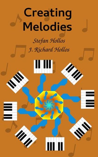 Creating Melodies, Stefan Hollos ; J. Richard Hollos - Ebook - 9781887187374
