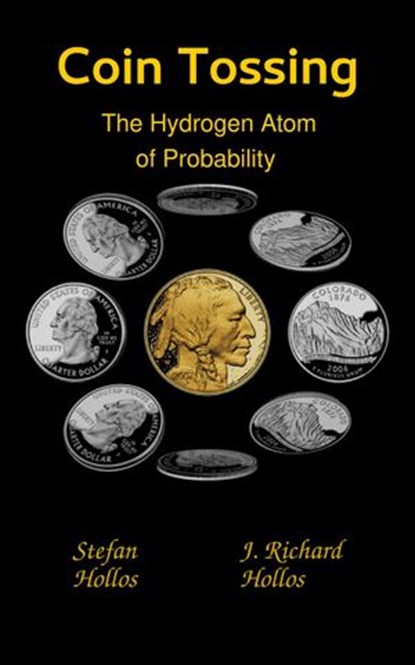 Coin Tossing: The Hydrogen Atom of Probability, Stefan Hollos ; J. Richard Hollos - Ebook - 9781887187398