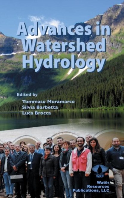 Advances in Watershed Hydrology, Tommaso Moramarco ; Silvia Barbetta ; Luca Brocca - Gebonden - 9781887201858