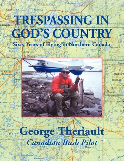 Trespassing in God's Country, George Theriault - Paperback - 9781887472463