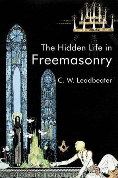 The Hidden Life In Freemasonry, C. W. Leadbeater - Paperback - 9781887560658