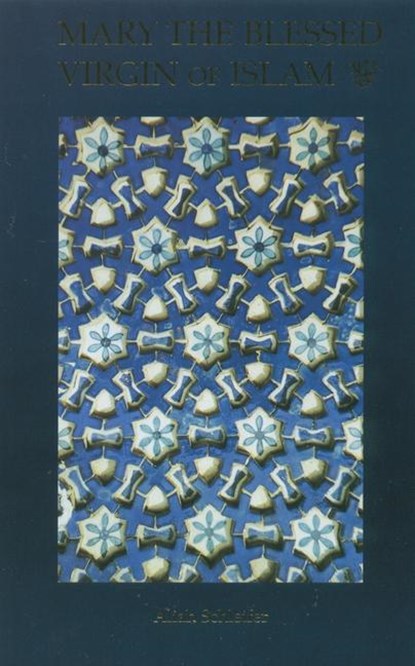 Mary the Blessed Virgin of Islam, Aliah Schleifer - Paperback - 9781887752022