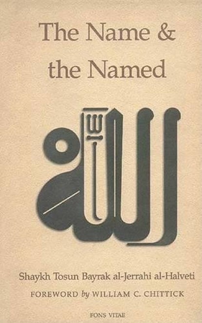 The Name and the Named, Shaykh Tosun Bayrak al-Jerrahi al-Halveti - Paperback - 9781887752299