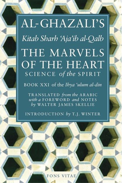 Al-Ghazali: Marvels of the Heart, Al-Ghazali ; Hamza Yusuf - Paperback - 9781887752312