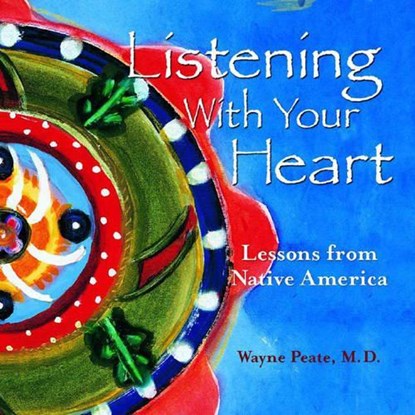 Listening with Your Heart, PEATE,  Wayne - Gebonden - 9781887896528