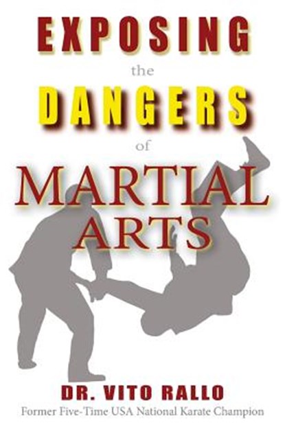 Exposing the Dangers of Martial Arts, Vito Rallo - Paperback - 9781887915199