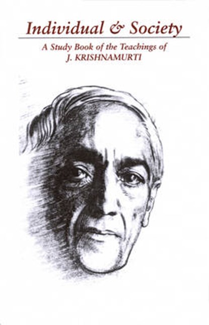 Individual & Society: A Study Book of the Teachings of J. Krishnamurti, Jiddu Krishnamurti - Paperback - 9781888004021