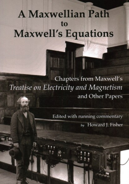 A Maxwellian Path to Maxwell's Equations, James Clerk Maxwell - Paperback - 9781888009538