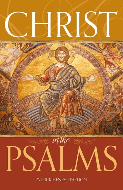 Christ in the Psalms, Father Patrick Henry Reardon - Paperback - 9781888212211