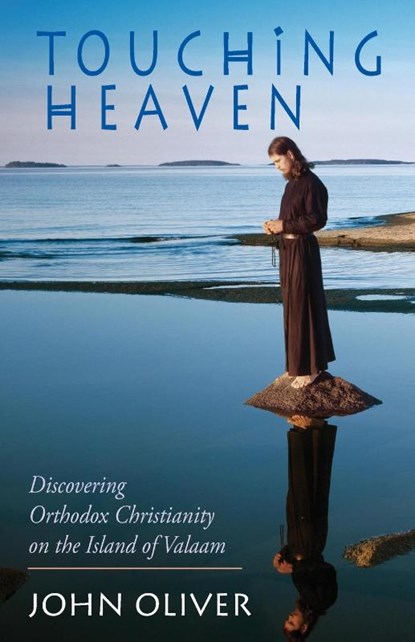 Touching Heaven, Discovering Orthodox Christianity on the Island of Valaam, John Oliver - Paperback - 9781888212655