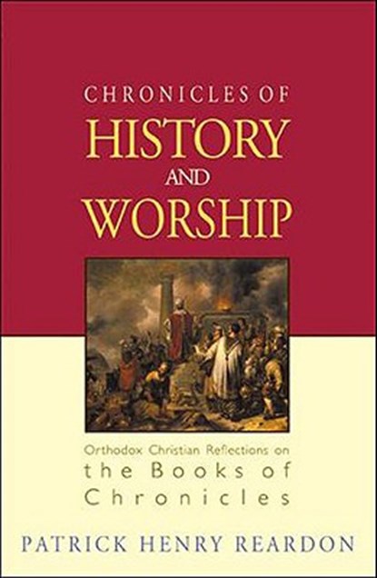 Chronicles of History and Worship, Patrick Henry Reardon - Paperback - 9781888212839