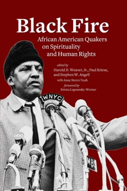 Black Fire: African American Quakers on Spirituality and Human Rights, Harold D. Weaver - Paperback - 9781888305883