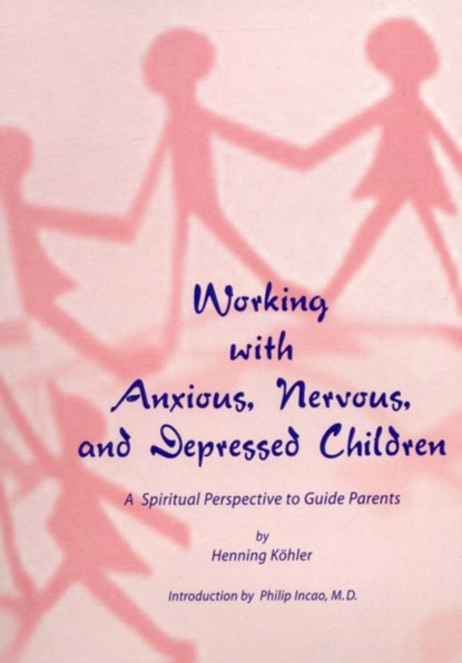 Working with Anxious, Nervous and Depressed Children, Henning Koehler - Paperback - 9781888365283