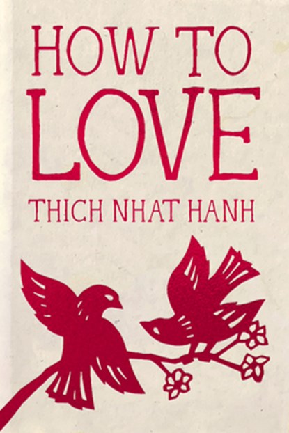 How to Love: Hardcover Gift Edition, Thich Nhat Hanh - Gebonden - 9781888375565