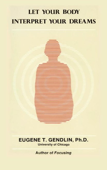 Let Your Body Interpret Your Dreams, Eugene T Gendlin - Gebonden - 9781888602715