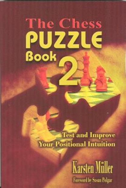 The Chess Puzzle Book 2: Test and Improve Your Positional Intuition, Karsten Muller - Paperback - 9781888690439