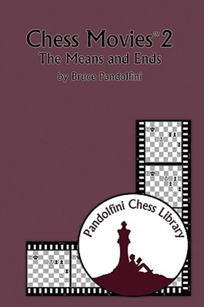 Chess Movies 2: The Means and Ends, Bruce Pandolfini - Paperback - 9781888690736