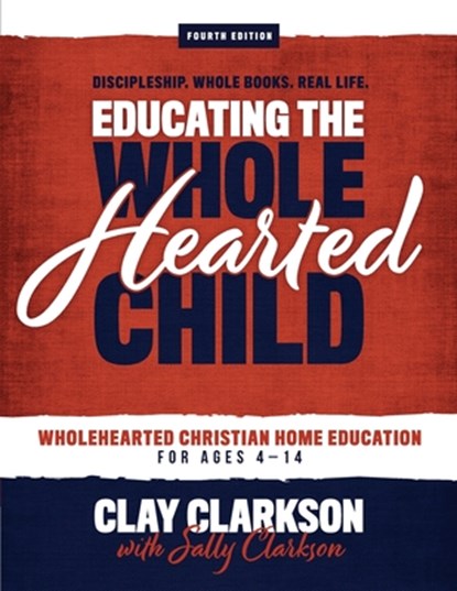 Educating the Wholehearted Child, Sally Clarkson - Paperback - 9781888692327