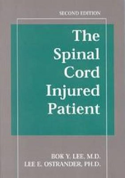 The Spinal Cord Injured Patient Comprehensive Management, Bok Y. Lee ; Lee E. Ostrander - Paperback - 9781888799514