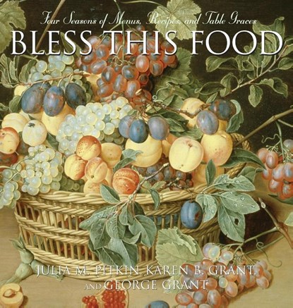 Bless This Food, Julia M. Pitkin ; Karen B Grant ; George E Grant - Gebonden - 9781888952056