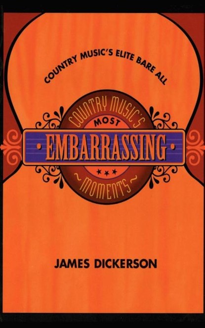 Country Music's Most Embarrassing Moments, James L. Dickerson - Paperback - 9781888952339
