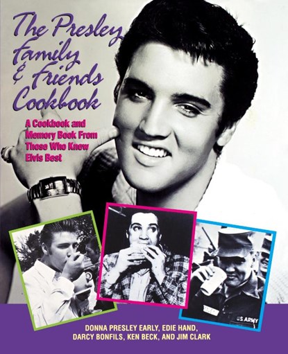 The Presley Family & Friends Cookbook, Donna Presley Early ; Edie Hand ; Darcy Bonfils ; Ken Beck - Paperback - 9781888952759
