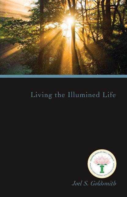 Goldsmith, J: Living the Illumined Life, Joel S. Goldsmith - Paperback - 9781889051611
