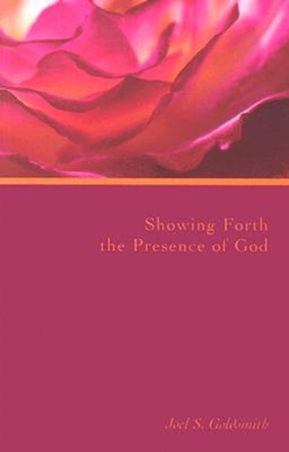 SHOWING FORTH THE PRESENCE OF, Joel S. Goldsmith - Paperback - 9781889051697