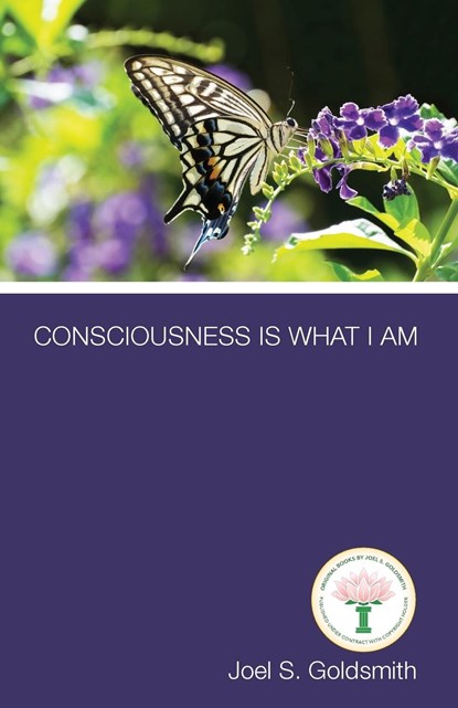 CONSCIOUSNESS IS WHAT I AM, Joel S. Goldsmith - Paperback - 9781889051833