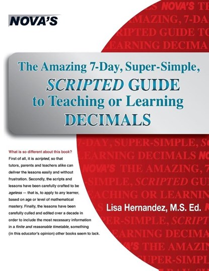 The Amazing 7-Day, Super-Simple, Scripted Guide to Teaching or Learning Decimals, Lisa Hernandez - Paperback - 9781889057248