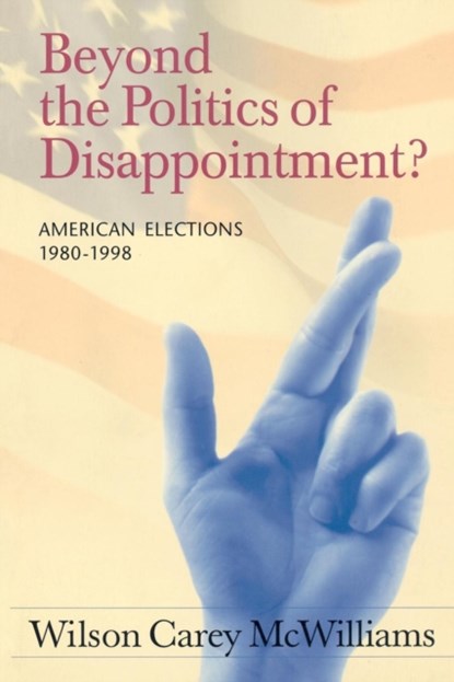 Beyond the Politics of Disappointment, Wilson Carey McWilliams - Paperback - 9781889119182