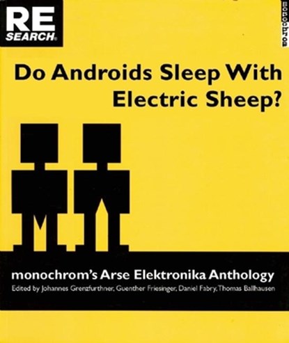 Do Androids Sleep with Electric Sheep?: Monochrom's Arse Elektronika Anthology: Critical Perspectives on Sexuality and Pornography in Science and Soci, Thomas Ballhausen - Paperback - 9781889307237