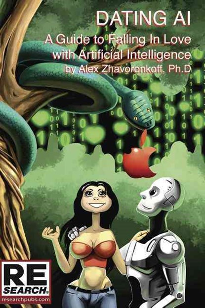 Dating Ai, a Guide to Falling in Love with Artificial Intelligence, Alex Zhavoronkoff - Paperback - 9781889307350