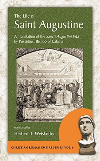 The Life of Saint Augustine: A Translation of the Sancti Augustini Vita by Possidius, Bishop of Calama, Possidius - Paperback - 9781889758909