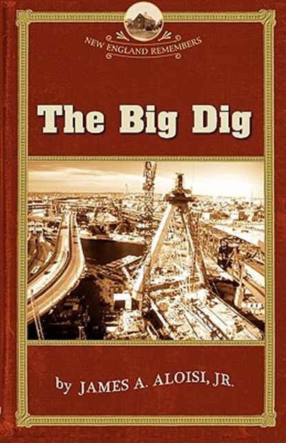 Big Dig, James A Aloisi - Paperback - 9781889833828