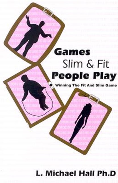 Games Slim People Play: Winning the Fat and Slim Game, L. Michael Hall - Paperback - 9781890001209