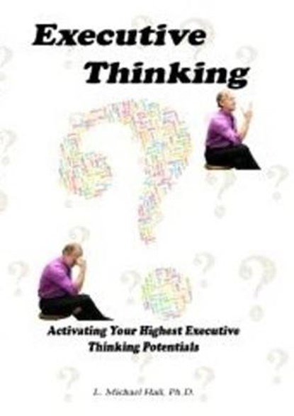 Executive Thinking: Activating Your Highest Executive Thinking Potentials, HALL,  Michael - Paperback - 9781890001520