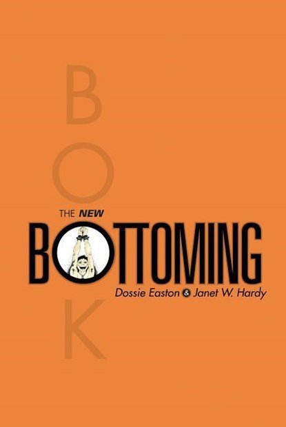 The New Bottoming Book, Dossie Easton ; Janet W Hardy - Paperback - 9781890159351