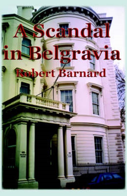 A Scandal in Belgravia, BARNARD,  Robert - Paperback - 9781890208165