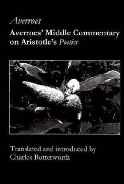 Averroes` Middle Commentary on Aristotle`s Poetics, Averroes Averroes ; Charles Butterworth - Gebonden - 9781890318031