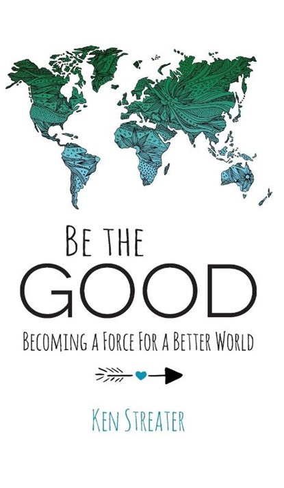 Be the Good, Ken Streater - Gebonden - 9781890427306