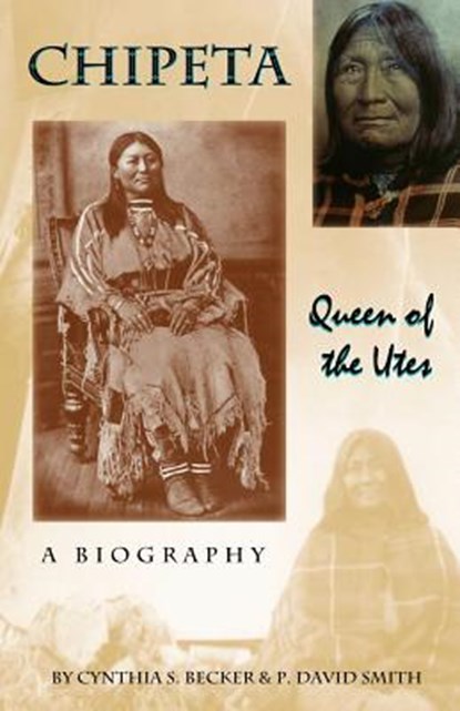 Chipeta -- Queen of the Utes, Cynthia S. Becker - Paperback - 9781890437794